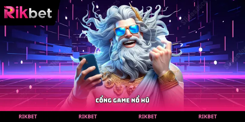 cổng game nổ hũ
